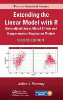 Extending the Linear Model with R: Generalized Linear, Mixed Effects and Nonparametric Regression Models, segunda edición - Extending the Linear Model with R: Generalized Linear, Mixed Effects and Nonparametric Regression Models, Second Edition