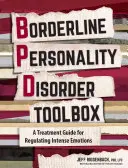 Caja de herramientas del trastorno límite de la personalidad: Una guía práctica basada en la evidencia para regular las emociones intensas - Borderline Personality Disorder Toolbox: A Practical Evidence-Based Guide to Regulating Intense Emotions