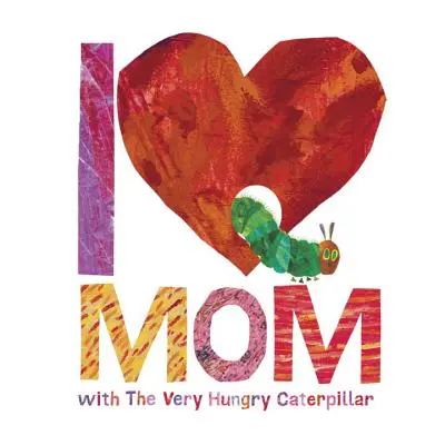 Quiero a mamá con la oruga muy hambrienta - I Love Mom with the Very Hungry Caterpillar