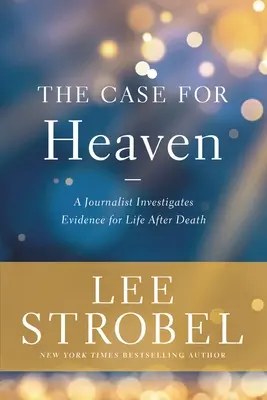 El caso del cielo: Un periodista investiga las pruebas de la vida después de la muerte - The Case for Heaven: A Journalist Investigates Evidence for Life After Death