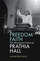 Freedom Faith: La visión mujerista de Prathia Hall - Freedom Faith: The Womanist Vision of Prathia Hall