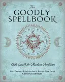 The Goodly Spellbook: Hechizos antiguos para problemas modernos - The Goodly Spellbook: Olde Spells for Modern Problems
