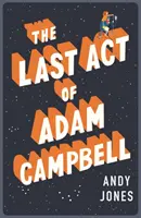 El último acto de Adam Campbell - Enamórese de esta novela conmovedora que reafirma la vida. - Last Act of Adam Campbell - Fall in love with this heart-warming, life-affirming novel