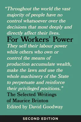 Por el poder de los trabajadores: Escritos escogidos de Maurice Brinton, segunda edición - For Workers' Power: The Selected Writings of Maurice Brinton, Second Edition