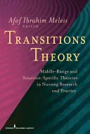 Teoría de las transiciones: Teorías de rango medio y específicas de la situación en la investigación y la práctica de la enfermería - Transitions Theory: Middle-Range and Situation-Specific Theories in Nursing Research and Practice