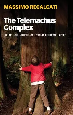 El complejo de Telémaco: Padres e hijos tras la decadencia del padre - The Telemachus Complex: Parents and Children After the Decline of the Father