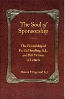 El alma del apadrinamiento: La amistad del P. Ed Dowling, S.J. y Bill Wilson en cartas - The Soul of Sponsorship: The Friendship of Fr. Ed Dowling, S.J. and Bill Wilson in Letters