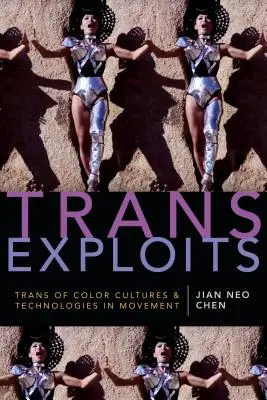 Explotaciones trans: Culturas y tecnologías trans de color en movimiento - Trans Exploits: Trans of Color Cultures and Technologies in Movement