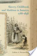 Esclavitud, infancia y abolición en Jamaica, 1788-1838 - Slavery, Childhood, and Abolition in Jamaica, 1788-1838