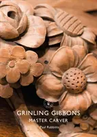 Grinling Gibbons Maestro tallista - Grinling Gibbons: Master Carver