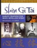 Shin Gi Tai: Entrenamiento de kárate para el cuerpo, la mente y el espíritu - Shin Gi Tai: Karate Training for Body, Mind, and Spirit