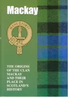 MacKay - Los orígenes del clan MacKay y su lugar en la historia - MacKay - The Origins of the Clan MacKay and Their Place in History