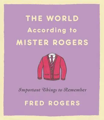 El mundo según Mister Rogers: Cosas importantes para recordar - The World According to Mister Rogers: Important Things to Remember