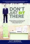 No se quede ahí sentado - Transición a un puesto de trabajo dinámico y de pie para la salud de todo el cuerpo - Don't Just Sit There - Transitioning to a Standing and Dynamic Workstation for Whole-Body Health