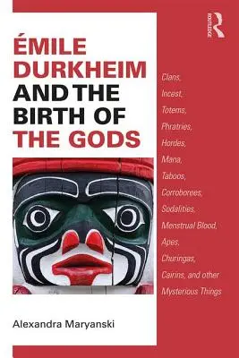 Emile Durkheim y el nacimiento de los dioses - Clanes, incesto, tótems, fratrías, hordas, maná, tabúes, corrobororios, sodalidades, sangre menstrual, simios, Ch - Emile Durkheim and the Birth of the Gods - Clans, Incest, Totems, Phratries, Hordes, Mana, Taboos, Corroborees, Sodalities, Menstrual Blood, Apes, Ch