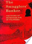 Banquero contrabandista - La historia de Zephaniah Job de Polperro - Smugglers' Banker - The Story of Zephaniah Job of Polperro