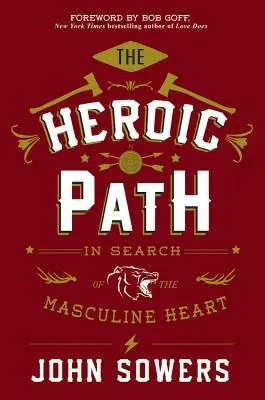 La senda heroica: En busca del corazón masculino - The Heroic Path: In Search of the Masculine Heart