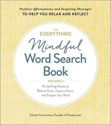 The Everything Mindful Word Search Book, Volume 2, Volumen 2: 75 rompecabezas edificantes para reducir el estrés, mejorar la concentración y agudizar la mente - The Everything Mindful Word Search Book, Volume 2, Volume 2: 75 Uplifting Puzzles to Reduce Stress, Improve Focus, and Sharpen Your Mind