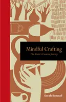 Mindful Crafting: El viaje creativo del artesano - Mindful Crafting: The Maker's Creative Journey