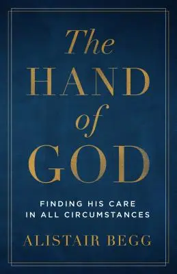 La mano de Dios: Encontrando Su Cuidado en Todas las Circunstancias - The Hand of God: Finding His Care in All Circumstances