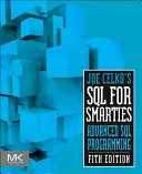 Joe Celko's SQL for Smarties: Programación SQL avanzada - Joe Celko's SQL for Smarties: Advanced SQL Programming