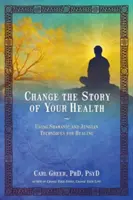 Cambia la historia de tu salud: El uso de técnicas chamánicas y junguianas para la curación - Change the Story of Your Health: Using Shamanic and Jungian Techniques for Healing