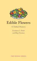 Flores comestibles: Una historia global - Edible Flowers: A Global History