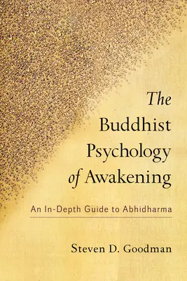 La psicología budista del despertar: Una guía en profundidad del Abhidharma - The Buddhist Psychology of Awakening: An In-Depth Guide to Abhidharma