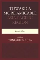 Hacia una región Asia-Pacífico más amistosa: El papel de Japón - Toward a More Amicable Asia-Pacific Region: Japan's Roles