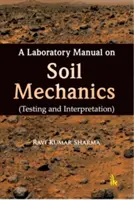 Manual de laboratorio de mecánica de suelos - Ensayos e interpretación - Laboratory Manual on Soil Mechanics - Testing and Interpretation