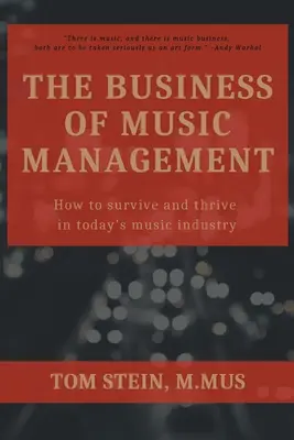 El negocio de la gestión musical: Cómo sobrevivir y prosperar en la industria musical actual - The Business of Music Management: How To Survive and Thrive in Today's Music Industry