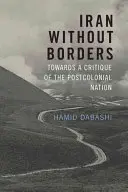 Irán sin fronteras: Hacia una crítica de la nación poscolonial - Iran Without Borders: Towards a Critique of the Postcolonial Nation