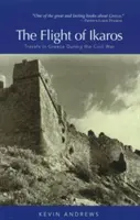 La huida de Ikaros: Viajes por Grecia durante la Guerra Civil - The Flight of Ikaros: Travels in Greece During the Civil War