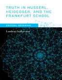 La verdad en Husserl, Heidegger y la Escuela de Frankfurt: Recuperación crítica - Truth in Husserl, Heidegger, and the Frankfurt School: Critical Retrieval