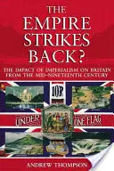 The Empire Strikes Back: The Impact of Imperialism on Britain from the Mid-Nineteenth Century (El Imperio contraataca: el impacto del imperialismo en Gran Bretaña desde mediados del siglo XIX) - The Empire Strikes Back?: The Impact of Imperialism on Britain from the Mid-Nineteenth Century