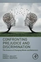 Afrontar los prejuicios y la discriminación: La ciencia de cambiar mentes y comportamientos - Confronting Prejudice and Discrimination: The Science of Changing Minds and Behaviors