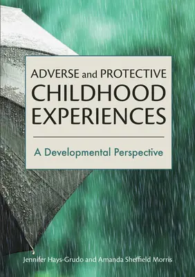 Experiencias infantiles adversas y protectoras: Una perspectiva evolutiva - Adverse and Protective Childhood Experiences: A Developmental Perspective
