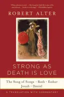 Tan fuerte como la muerte es el amor: El Cantar de los Cantares, Rut, Ester, Jonás y Daniel, traducción comentada - Strong as Death Is Love: The Song of Songs, Ruth, Esther, Jonah, and Daniel, a Translation with Commentary