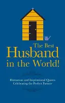 El mejor marido del mundo - Citas humorísticas e inspiradoras para celebrar la pareja perfecta - Best Husband in the World! - Humorous and Inspirational Quotes Celebrating the Perfect Partner