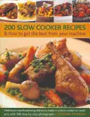 200 recetas en olla de cocción lenta y cómo sacarle el máximo partido: Deliciosos y apetitosos platos para preparar en olla de cocción lenta o Crock Pot, con 900 recetas paso a paso. - 200 Slow Cooker Recipes & How to Get the Best from Your Machine: Delicious Mouthwatering Dishes to Make in a Slow Cooker or Crock Pot, with 900 Step-B