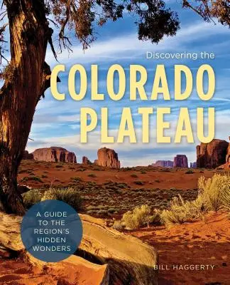 Descubriendo la meseta del Colorado: Guía de las maravillas ocultas de la región - Discovering the Colorado Plateau: A Guide to the Region's Hidden Wonders