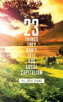 23 cosas que no te cuentan sobre el capitalismo - 23 Things They Don't Tell You About Capitalism