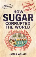 Cómo el azúcar corrompió el mundo: de la esclavitud a la obesidad - How Sugar Corrupted the World - From Slavery to Obesity