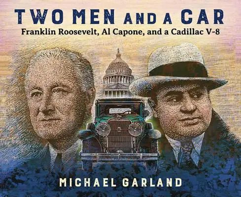 Dos hombres y un coche: Franklin Roosevelt, Al Capone y un Cadillac V-8 - Two Men and a Car: Franklin Roosevelt, Al Capone, and a Cadillac V-8