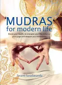 Mudras para la vida moderna: Aumenta tu salud, revitaliza tu vida, mejora tu yoga y profundiza tu meditación - Mudras for Modern Life: Boost Your Health, Re-Energize Your Life, Enhance Your Yoga and Deepen Your Meditation