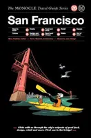 Guía Monocle de San Francisco: The Monocle Travel Guide Series - The Monocle Travel Guide to San Francisco: The Monocle Travel Guide Series