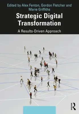 Transformación digital estratégica: Un enfoque orientado a los resultados - Strategic Digital Transformation: A Results-Driven Approach