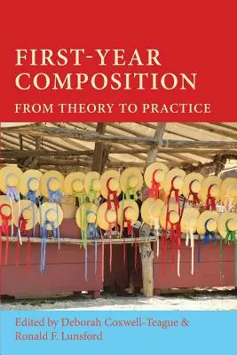 Composición de primer año: De la teoría a la práctica - First-Year Composition: From Theory to Practice