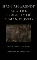 Hannah Arendt y la fragilidad de la dignidad humana - Hannah Arendt and the Fragility of Human Dignity