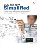 SDN y NFV simplificados: Guía visual para entender las redes definidas por software y la virtualización de funciones de red - SDN and NFV Simplified: A Visual Guide to Understanding Software Defined Networks and Network Function Virtualization